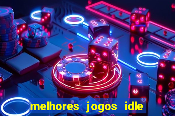 melhores jogos idle para android